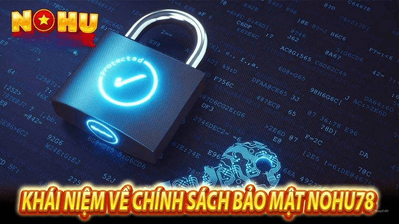 Khái niệm về chính sách bảo mật nohu78