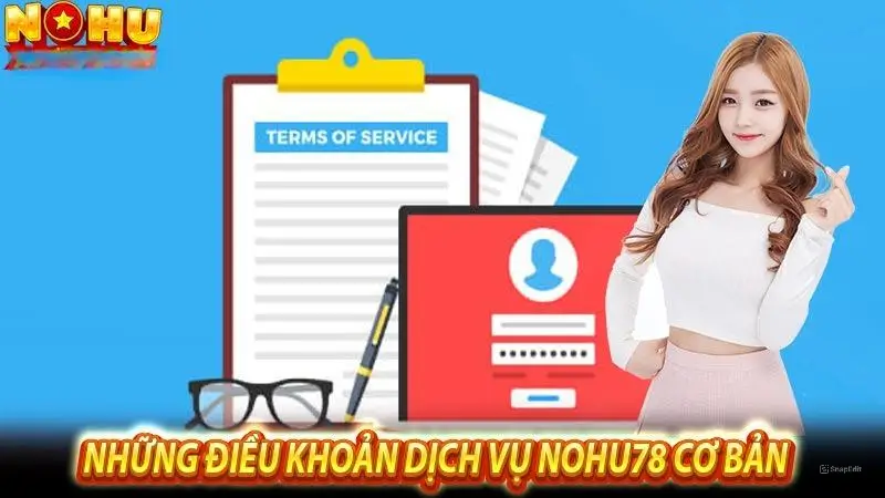 Những điều khoản dịch vụ cơ bản của nohu78